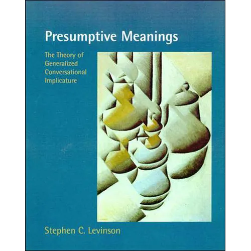 Presumptive Meanings: The Theory of Generalized Conversational Implicature
