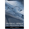 Prodigal Genius: The Life of Nikola Tesla