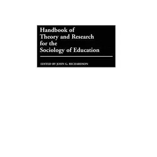 Handbook of Theory and Research for the Sociology of Education