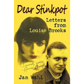 Dear Stinkpot: Letters from Louise Brooks