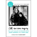 All We Are Saying: The Last Major Interview with John Lennon and Yoko Ono