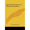 Some Deeper Aspects of Masonic Symbolism