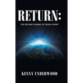 Return: The Second Coming of Jesus Christ