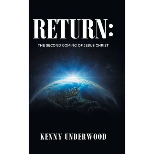 Return: The Second Coming of Jesus Christ