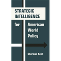 Strategic Intelligence for American World Policy