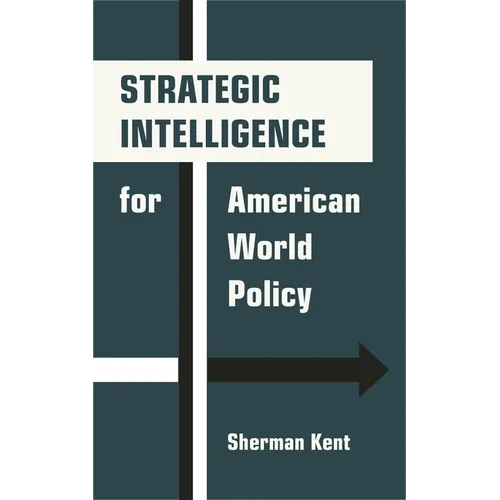 Strategic Intelligence for American World Policy
