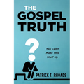 The Gospel Truth: You Can't Make This Stuff Up
