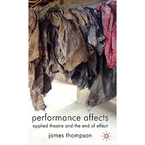 Performance Affects: Applied Theatre and the End of Effect