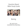 Question-based Bible Study Guide--Boring: Good Questions Have Groups Talking