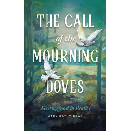 The Call of the Mourning Doves: Meeting God in Reality