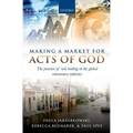 Making a Market for Acts of God: The Practice of Risk Trading in the Global Reinsurance Industry
