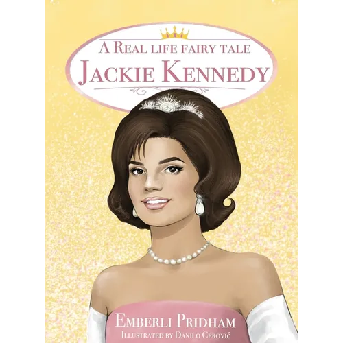 A Real Life Fairy Tale Jackie Kennedy