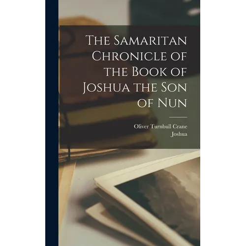 The Samaritan Chronicle of the Book of Joshua the son of Nun