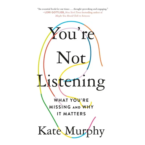 You're Not Listening: What You're Missing and Why It Matters
