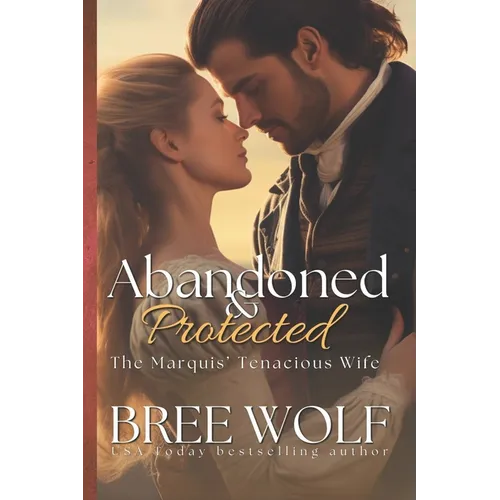 Abandoned & Protected: The Marquis' Tenacious Wife
