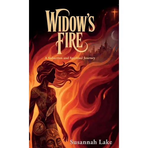 Widow's Fire, A Seduction and Spiritual Journey