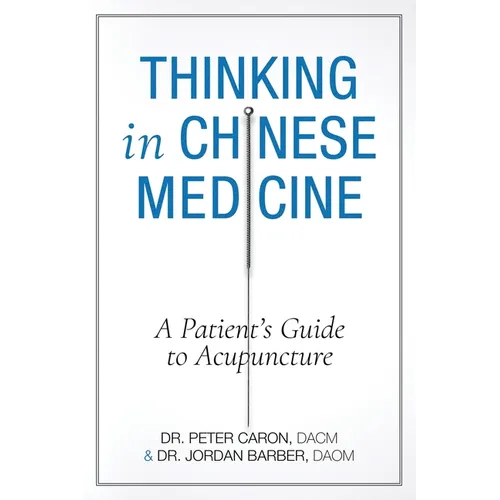 Thinking In Chinese Medicine: A Patient's Guide to Acupuncture
