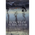 Echoes of Surrealism: Challenging Socialist Realism in East German Literature, 1945-1990