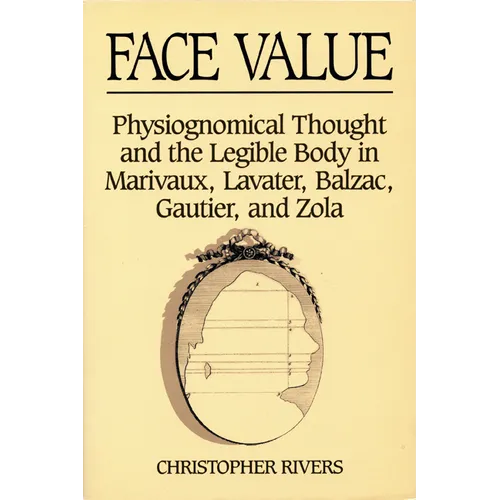 Face Value: Physiognomical Thought & the Legible Body in