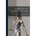 A Manual of Elementary Law