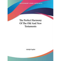The Perfect Harmony Of The Old And New Testaments