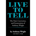 Live to Tell: The Trial, Conviction, and Exoneration of Anthony Wright