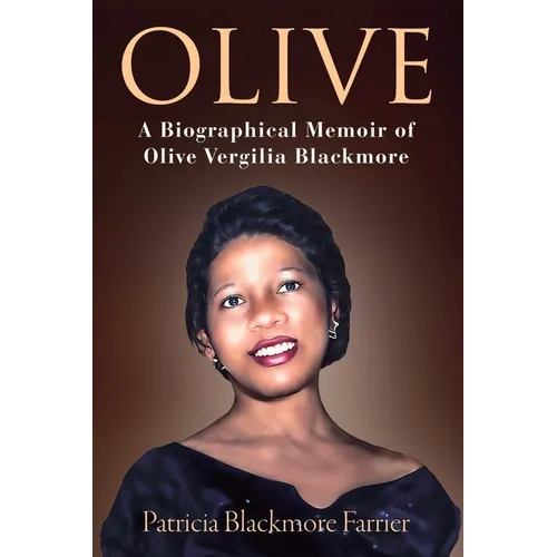 Olive: A Biographical Memoir of Olive Vergilia Blackmore