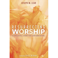 Resurrecting Worship: A Pentecostal Liturgy for Slow Burn Revival