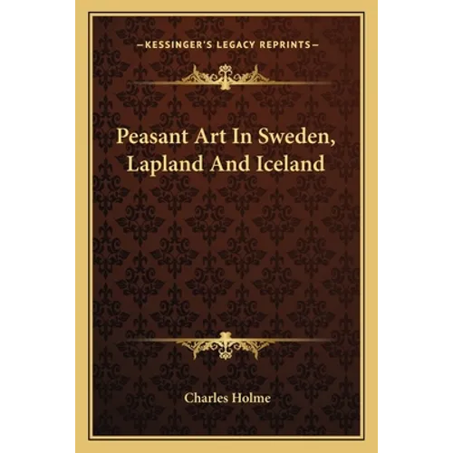 Peasant Art In Sweden, Lapland And Iceland