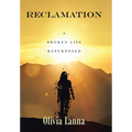Reclamation: A Broken Life Repurposed