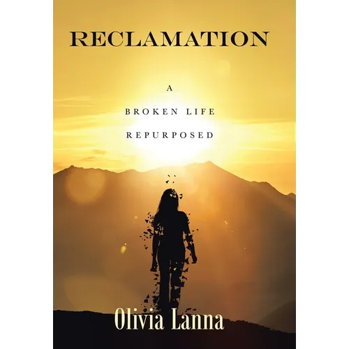 Reclamation: A Broken Life Repurposed