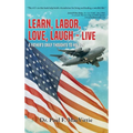 Learn, Labor, Love, Laugh - Live: A Father's Daily Thoughts to His Son