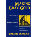 Making Gray Gold: Narratives of Nursing Home Care