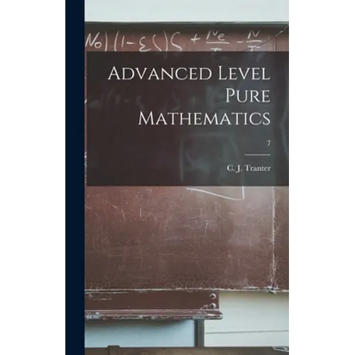 Advanced Level Pure Mathematics; 7