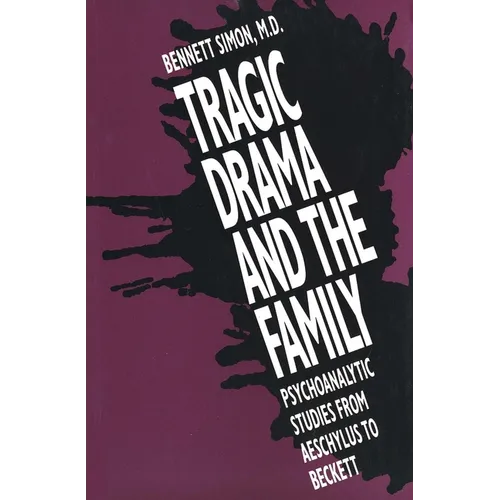 Tragic Drama and the Family: Psychoanalytic Studies from Aeschylus to Beckett