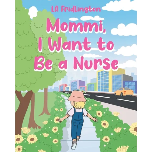Mommi, I Want to Be a Nurse