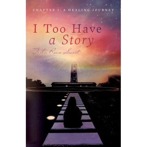 I Too Have a Story: Chapter 1: A Healing Journey