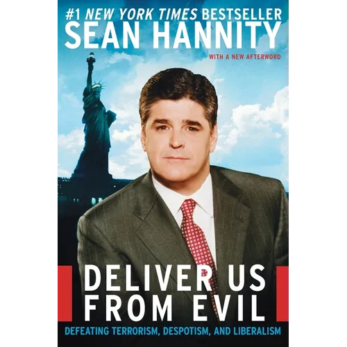 Deliver Us from Evil: Defeating Terrorism, Despotism, and Liberalism