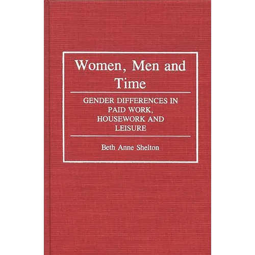 Women, Men, and Time: Gender Difference in Paid Work, Housework and Leisure