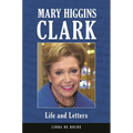 Mary Higgins Clark: Life and Letters