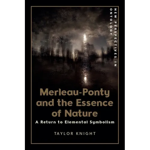 Merleau-Ponty and the Essence of Nature: A Return to Elemental Symbolism