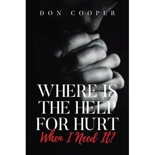 Where Is the Help for Hurt When I Need It?