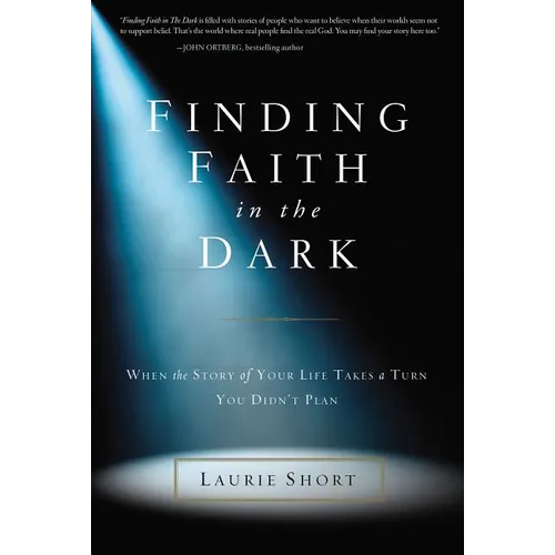 The Finding Faith in the Dark: When the Story of Your Life Takes a Turn You Didn't Plan