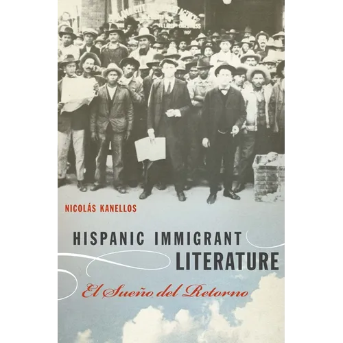 Hispanic Immigrant Literature: El Sueño del Retorno