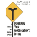 Discerning Your Congregation's Future: A Strategic and Spiritual Approach