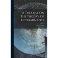 A Treatise On The Theory Of Determinants