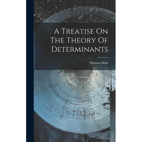 A Treatise On The Theory Of Determinants