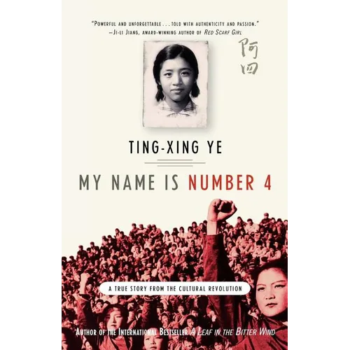 My Name Is Number 4: A True Story from the Cultural Revolution