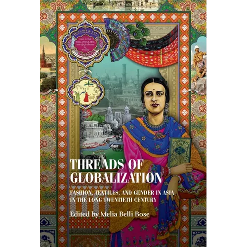 Threads of Globalization: Fashion, Textiles, and Gender in Asia in the Long Twentieth Century