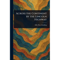 Across the Continent by the Lincoln Highway